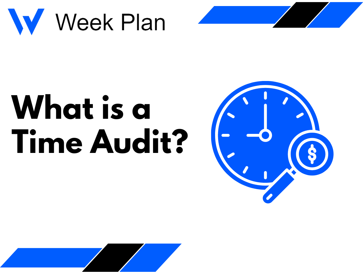 What is a Time Audit? Week Plan